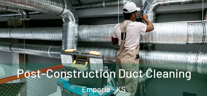 Post-Construction Duct Cleaning Emporia - KS