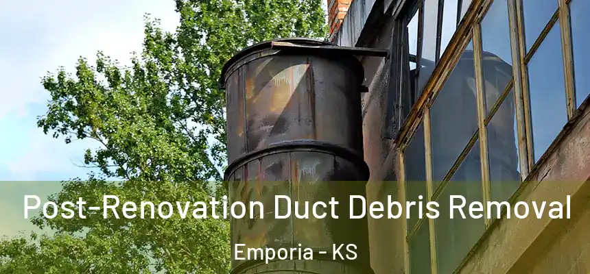 Post-Renovation Duct Debris Removal Emporia - KS